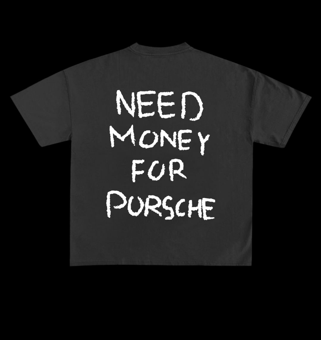 NEED MONEY 4 PORSCHE OVERSIZE