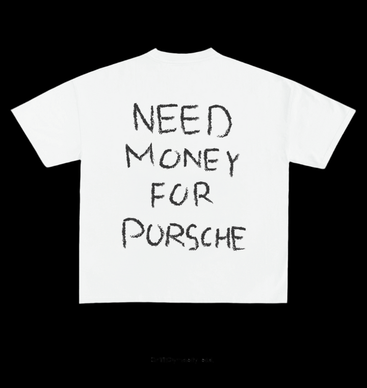 NEED MONEY 4 PORSCHE OVERSIZE